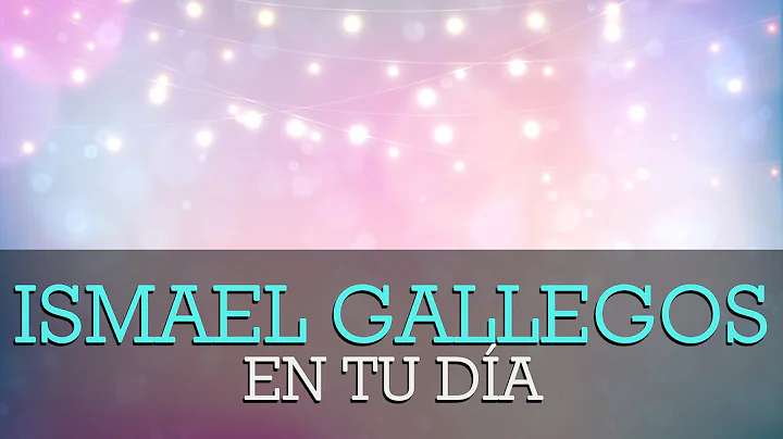 Ismael Gallegos - En Tu Dia
