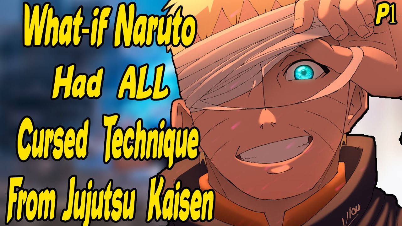 What if Naruto had All Cursed Technique From Jujutsu Kaisen? Part 1