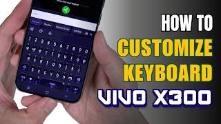 How to customize Keyboard on Vivo X300 screenshot 3