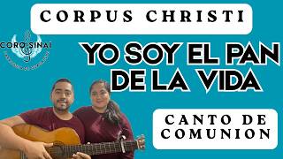 Yo Soy el Pan de la Vida / Canto de Comunion para Corpus Christi - Sinaí