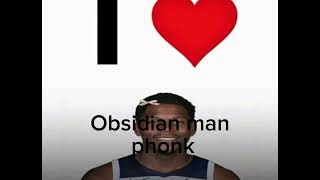 Obsidian man Phonk +1000000 aura