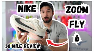 Nike Zoom Fly 6 - 30 Mile Review