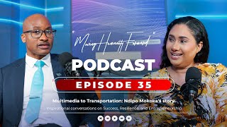 Multimedia to Transportation: Ndipo Mokoka's Story - MHF Episode 35