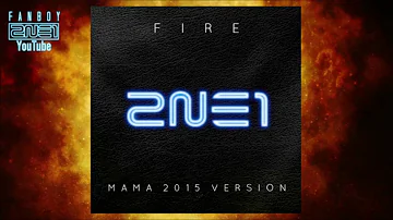 2NE1 - FIRE (MAMA 2015 Studio Version)
