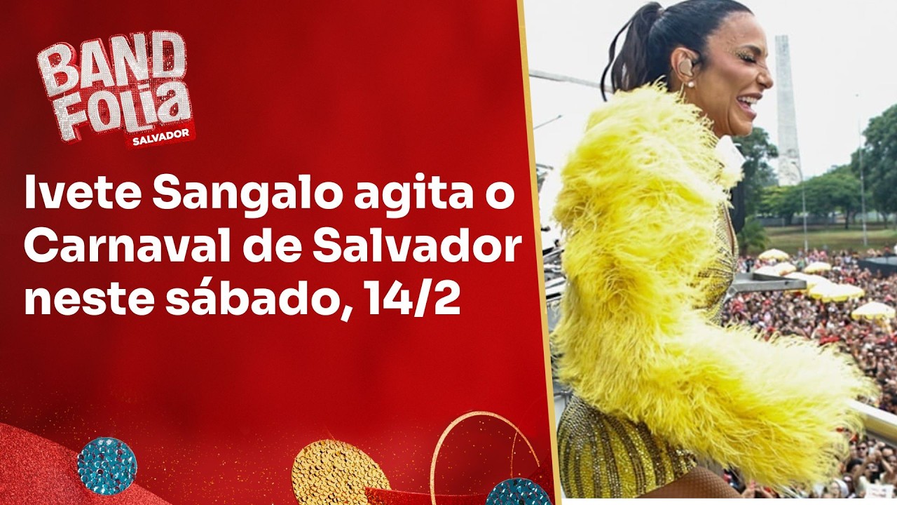 Ivete Sangalo agita o Carnaval de Salvador neste sábado, 14/2 | Concentração Band Folia
