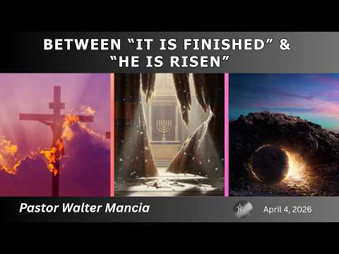 Between “It is Finished” & “He is Risen”