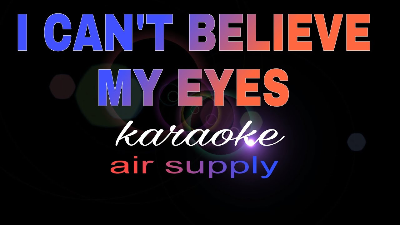 I CAN'T BELIEVE MY EYES aie supply karaoke YouTube