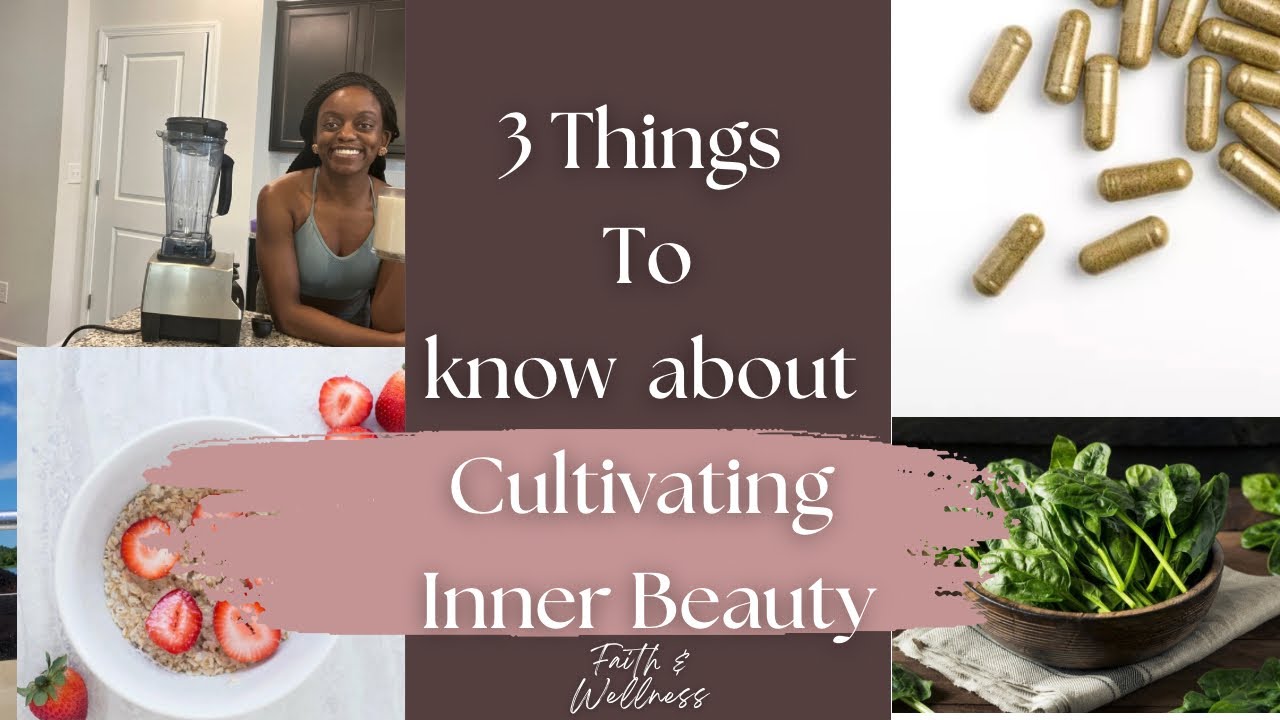 3 Things You Need To Know About Cultivating Inner Beauty