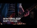Capture de la vidéo Wintersleep | Soft Focus | First Play Live