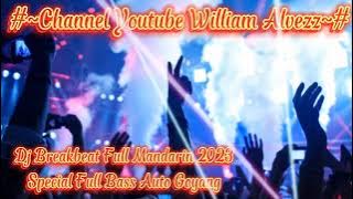 Dj Breakbeat Full Mandirin Special 2023  Full Bass Auto Goyang