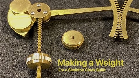 Making a pendulum weight for a Skeleton Clock.