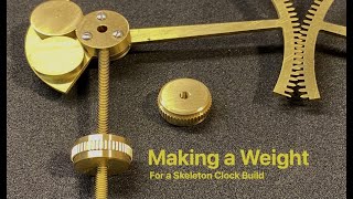 Making a pendulum weight for a Skeleton Clock.