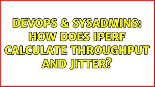 Celebrity DevOps & SysAdmins: How does iperf calculate throughput and jitter? Wealth