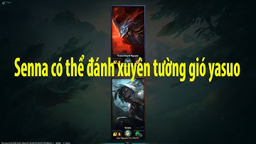 Senna có thể đánh xuyên tường gió Yassuo??? Ban có biết??- [Ken Support]