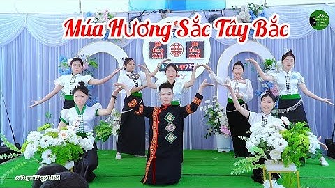 MÚA HƯƠNG SẮC TÂY BẮC XEM MÃI KHÔNG CHÁN
