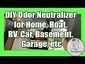 DIY Odor Neutralizer for Home, Boat, RV, Car, Basement, Garage, etc...