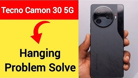 Tecno Camon 30 5G hanging problem solve kaise kare,How to fix Hanging problem in Tecno Camon 30 5G