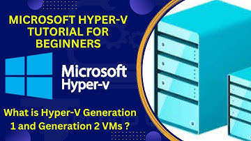 5. What is Hyper-V Generation 1 and Generation 2  VMs ? | Hyper-V Tutorial For Beginners