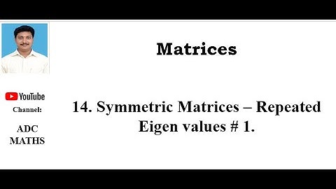 14  Symmetric Matrix with Repeated Eigen values  1