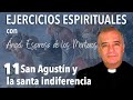 Ejercicios espirituales p espinosa de los monteros 11 san agustn y la santa indiferencia