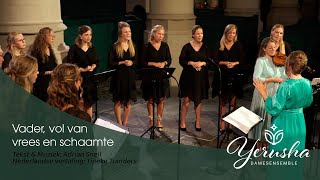 Vader, vol van vrees en schaamte (A. Snell, T. Tuinders, arr. A. Wouters) | Damesensemble Yerusha