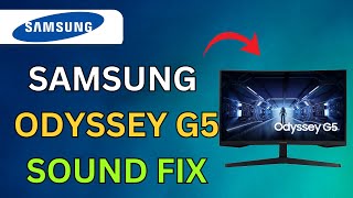 How To Fix Samsung Odyssey G5 Sound Not Working - Full Guide (2025)