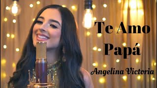Video thumbnail of "Angelina Victoria - Te Amo Papá (Video Oficial)"