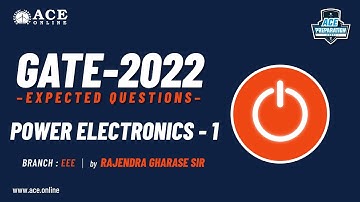 Power Electronics - 1 | Expected Questions - GATE 2022 (EEE) | Rajendra Gharase Sir | ACE Online