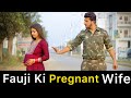 Fauji ki pregnant wife  emotional