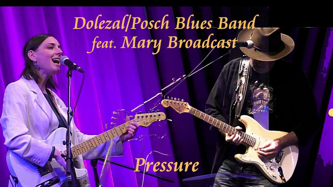 Dolezal/Posch Blues Band feat. Mary Broadcast - Pressure