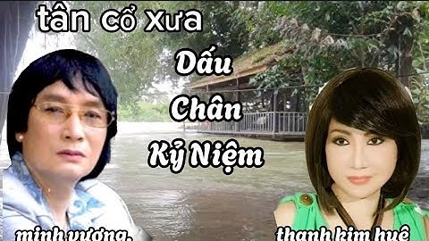 dấu chân kỷ niệm ,minh vương thanh kim huệ,Tân cổ xưa