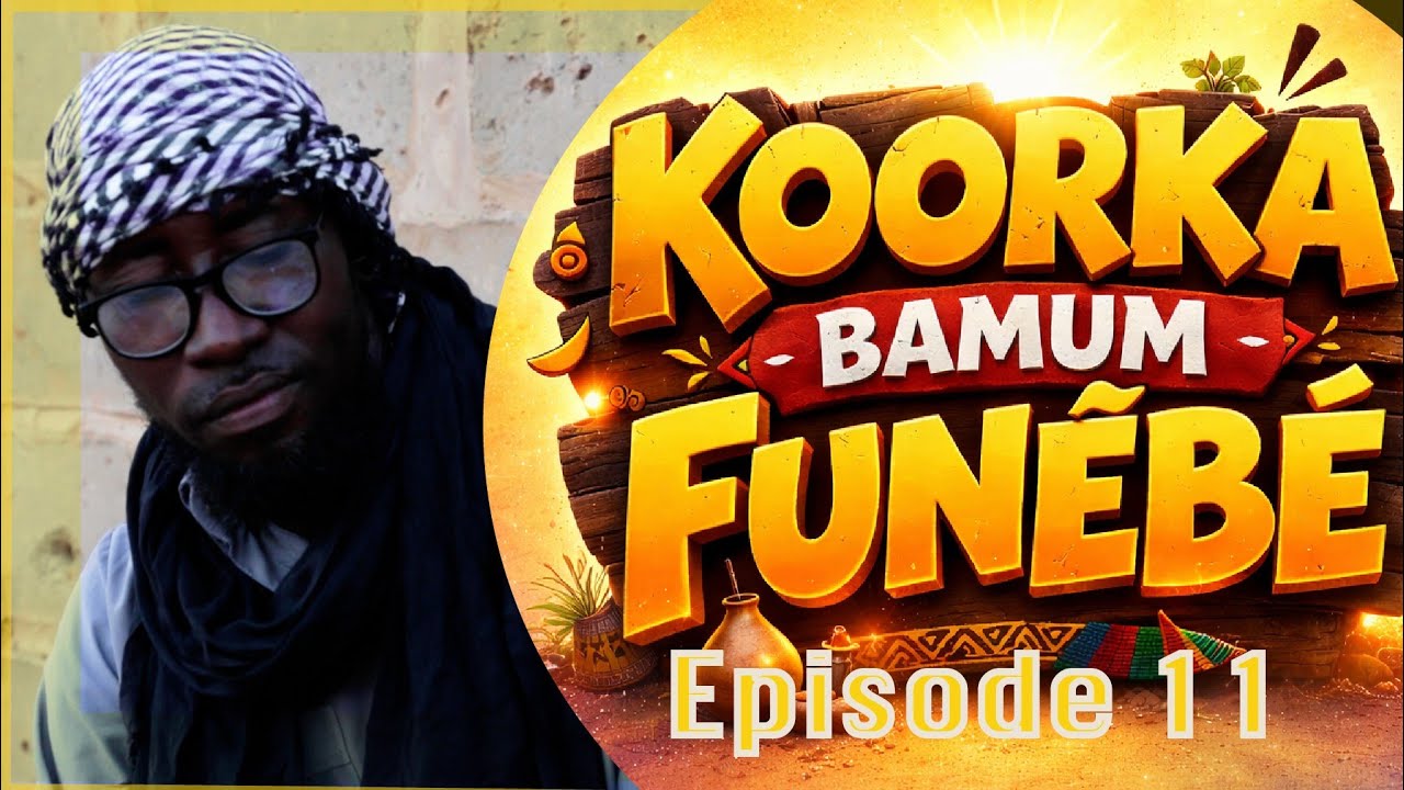 KOORKA BAMUM FUNEBE 2026 EPISODE 11