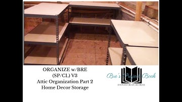 SP/CL:  Organize w/BRE -  Attic Organization (V3-Pt2) Home Decor Flooring and Storage