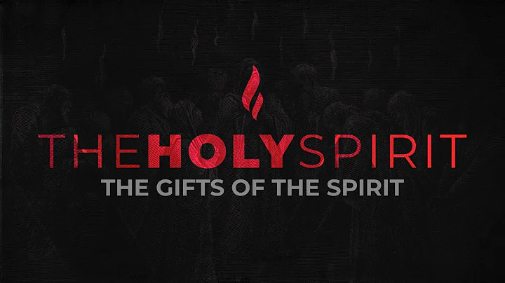 The Holy Spirit: The Gifts of the Spirit