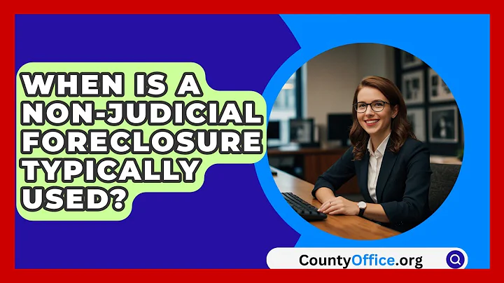When Is A Non-Judicial Foreclosure Typically Used? - CountyOffice.org