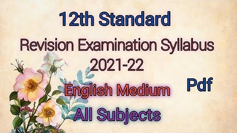 12th Standard||First Revision Examination Syllabus 2021-22|November & December|English medium|All