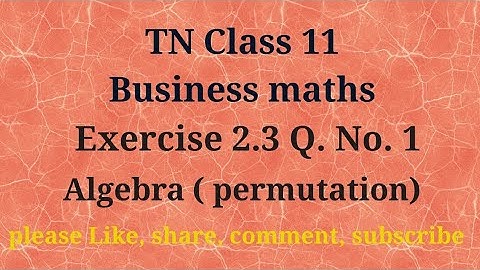 Tn 11 Business maths | exercise 2.3| q. no.1| chapter 2 |state board | Algebra | gmrrao maths |