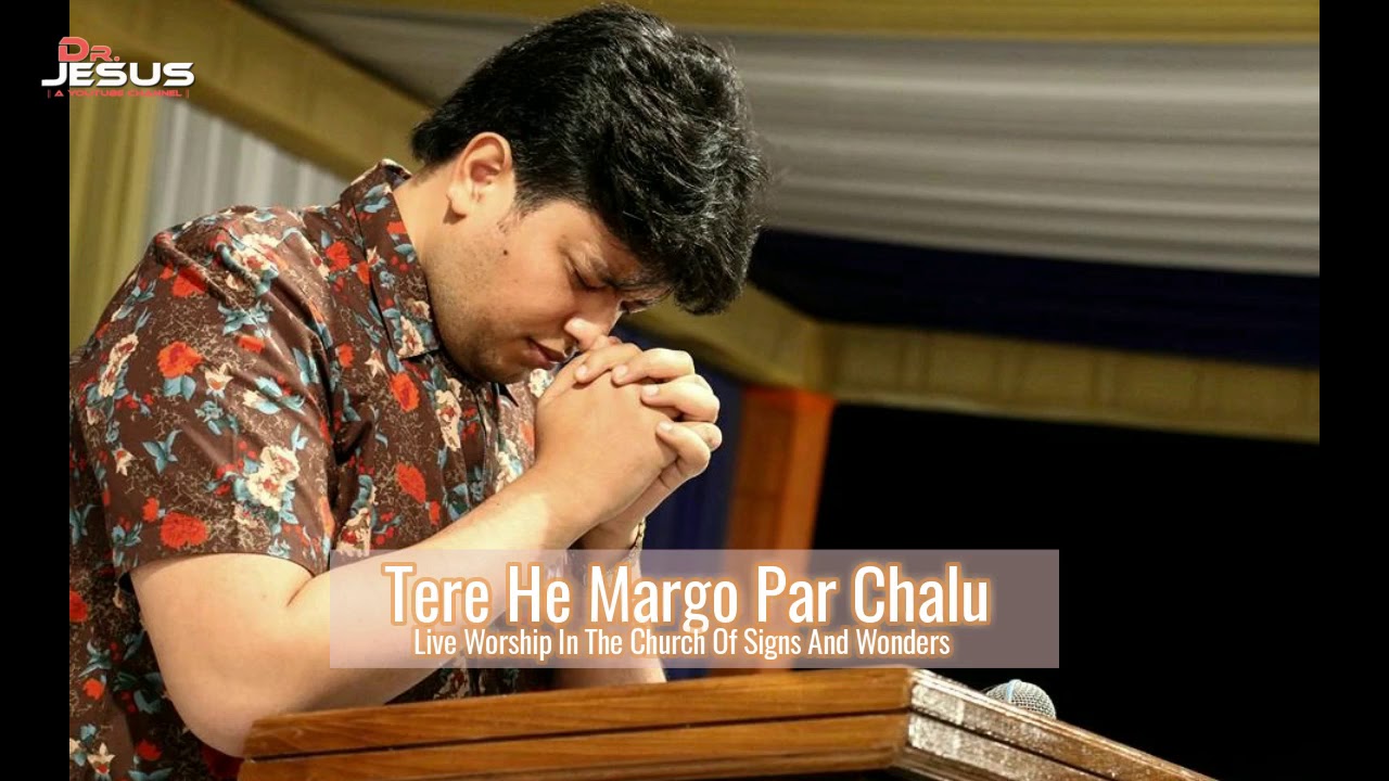 Tere He Margo Par ChaluLive Worship In The Church Of Signs And Wonders  DrJesus  DrJesus