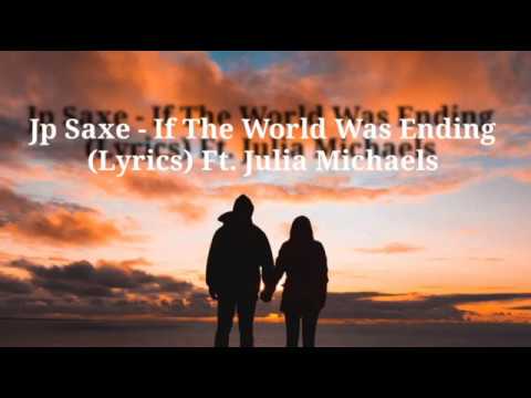 jp-saxe---if-the-world-was-ending-(lyrics)-ft.-julia-michaels