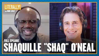 Shaquille "Shaq" O'Neal (FULL EPISODE) | Literally! with Rob Lowe