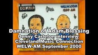 Damnation of Adam Blessing - interview by Denny Carleton - Cleveland Music Connection WELW 9/23/00