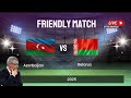 Azerbaycan 0 - 2 Belarus friendly game . interesting points in the game.oyunda maraqlı məqamlar
