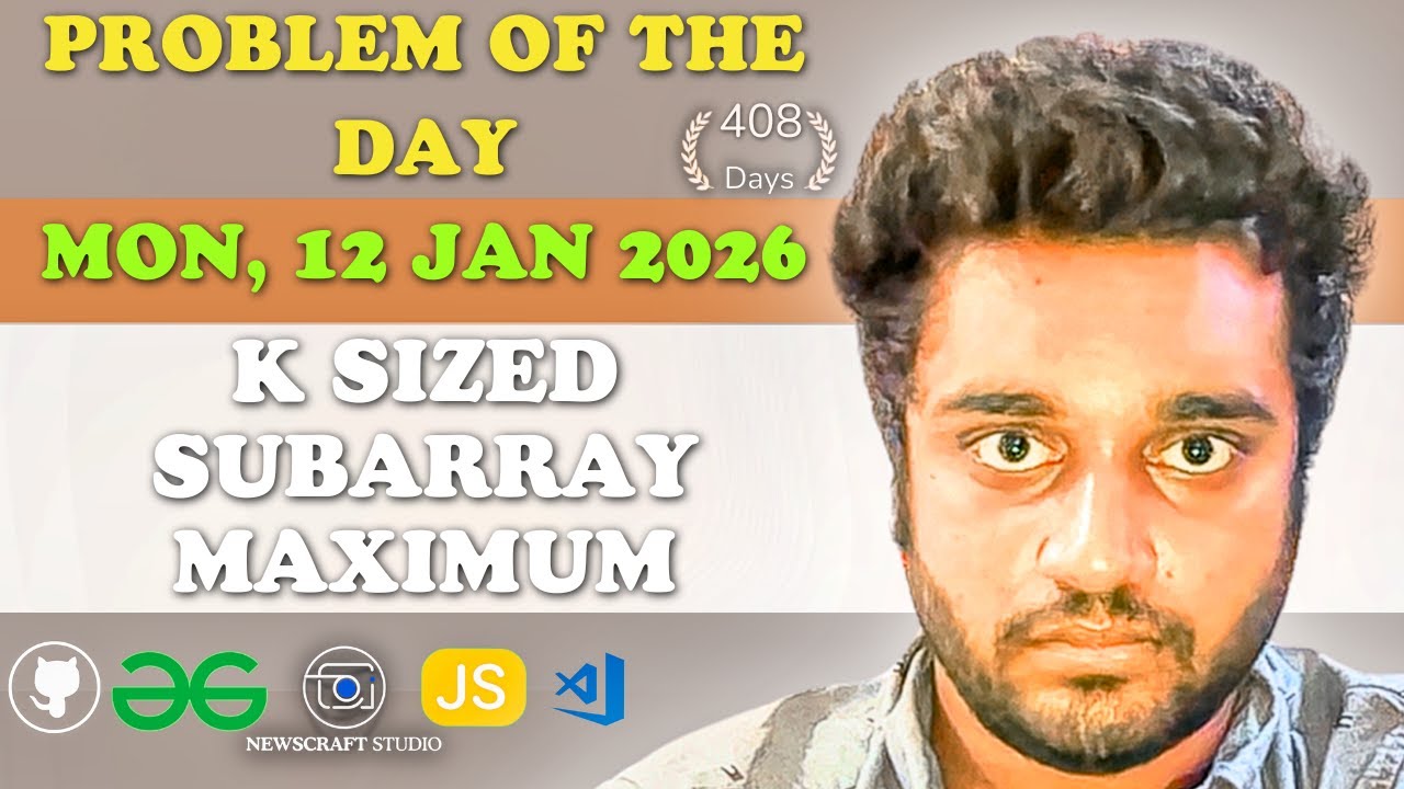 K Sized Subarray Maximum solved in JS | GfG | POTD | Streak 408 | Mon, 12 Jan 2026