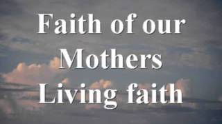 Video thumbnail of "Hymn - Faith of our Mothers - vs 1, 2, 4 - pg 414"