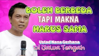 BERBEDA TAPI MAKNA HARUS SAMA Ceramah Ustad Nana Gerhana Di Brebes Jawa Tengah