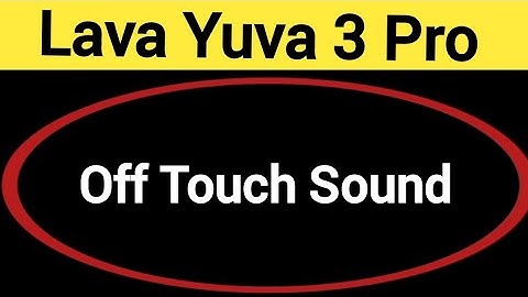 How to turn off touch sound, Lava Yuva 3 Pro me touch vibration kaise off kare