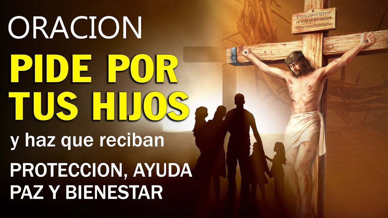 ORACION POR LOS HIJOS PARA DARLES PROTECCION, AYUDA, PAZ Y BIENESTAR ...