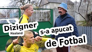 Designer s-a apucat de fotbal, vrea sa fie ca Haaland!