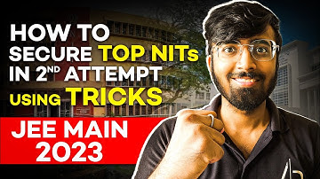 How To Secure Top NITs In 2nd Attempt Using Tricks🔥| JEE Main 2023 #jeemain2023 #topnits