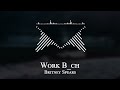 Britney Spears - Work B ch